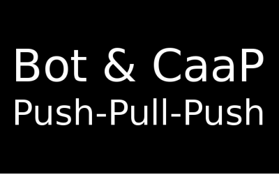 Bot och CaaP, pendeln från Push till Pull till Push, igen.